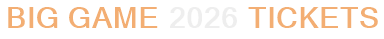 Big Game 2026 Tickets